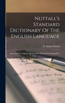 Hardcover Nuttall's Standard Dictionary Of The English Language: Based On The Labours Of The Most Eminent Lexicographers Book