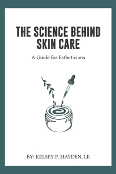 Paperback The Science Behind Skin Care: A Guide for Estheticians Book