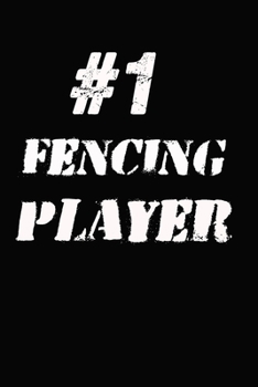 #1 Fencing  Player Notebook: Lined Notebook / Journal Gift, 120 Pages, 6x9, Soft Cover, Matte Finish