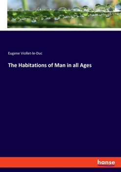 Paperback The Habitations of Man in all Ages Book