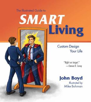 Paperback The Illustrated Guide to Smart Living: Custom Design Your Life Book