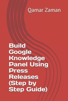 Paperback Build Google Knowledge Panel Using Press Releases (Step by Step Guide) Book