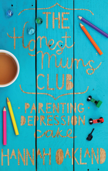 Paperback The Honest Mums' Club: Parenting. Depression. Cake. Book