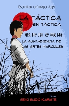 Paperback La táctica sin táctica: La quintaesencia de las artes marciales [Spanish] Book