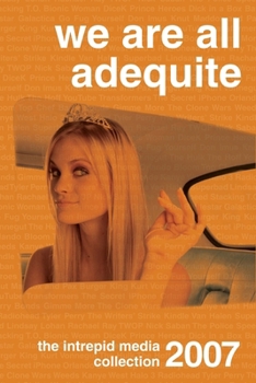 Paperback We Are All Adequite: The Intrepid Media 2007 Collection Book