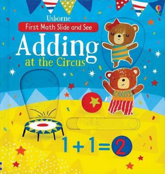 Board book Adding at the Circus (First Math Slide-and-See} Book