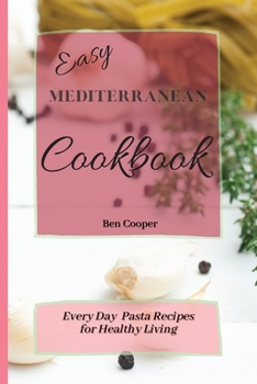 Paperback Easy Mediterranean Cookbook: Everyday Pasta Recipes for Healthy Living Book