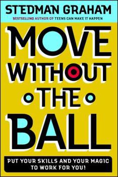 Paperback Move Without the Ball: Put Your Skills and Your Magic to Work for You! Book
