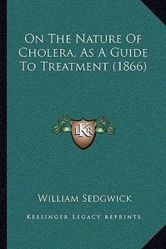 Paperback On The Nature Of Cholera, As A Guide To Treatment (1866) Book