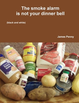 The smoke alarm is not your dinner bell (black and white)