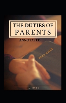 Paperback The Duties of Parents Annotated Book
