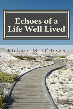 Echoes of a Life Well Lived: A Collection of Personal Stories, Essays, Poems, Insights, Reflections and Observations