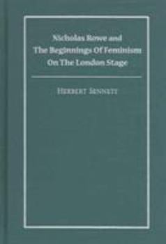 Hardcover Nicholas Rowe and the Beginnings of Feminism on the London Stage Book