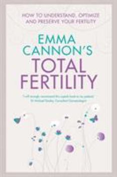 Paperback Emma Cannon's Total Fertility: How to understand, optimize and preserve your fertility Book