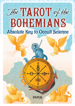 Paperback The Tarot of the Bohemians: Absolute Key to Occult Science Book