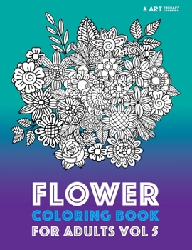 Paperback Flower Coloring Book For Adults Vol 5 Book