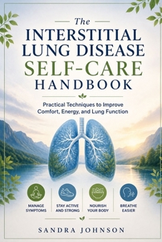 Paperback The interstitial lung disease self-care handbook: Practical techniques to improve comfort, energy, and lung function Book