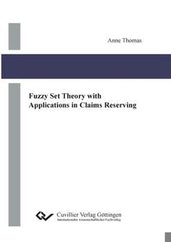 Paperback Fuzzy Set Theory with Applications in Claims Reserving Book