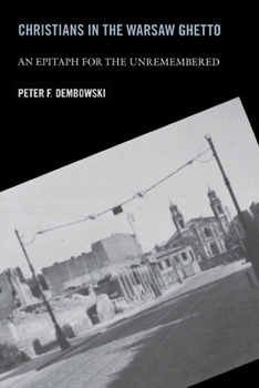 Paperback Christians in the Warsaw Ghetto: An Epitaph for the Unremembered Book