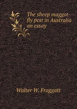 Paperback The sheep maggot-fly pest in Australia an essay Book