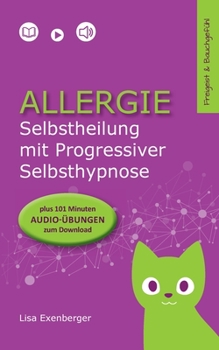 Paperback Allergie - Selbstheilung mit Progressiver Selbsthypnose: Nebenwirkung: innerer Frieden [German] Book