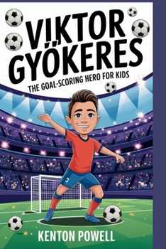 Viktor Gyökeres: The Goal-Scoring Hero for Kids