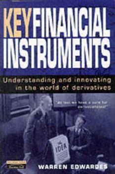 Hardcover Key Financial Instruments: Understanding and Innovating in the World of Derivatives Book