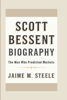 Paperback Scott Bessent Biography: The Man Who Predicted Markets Book