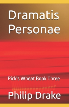 Paperback Dramatis Personae: Pick's Wheat Book Three Book