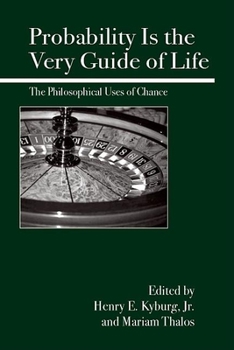 Paperback Probability Is the Very Guide of Life: The Philosophical Uses of Chance Book