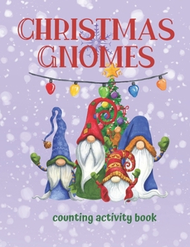 Paperback Christmas Gnomes Counting Activity Book: Fun Educational Holiday Gift for Boys and Girls Book