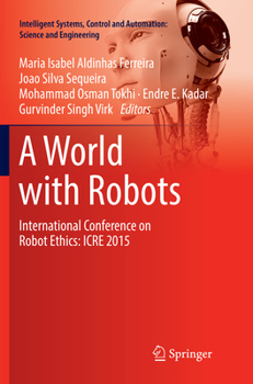Paperback A World with Robots: International Conference on Robot Ethics: Icre 2015 Book