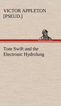 Tom Swift and the Electronic Hydrolung - Book #18 of the Tom Swift Jr.