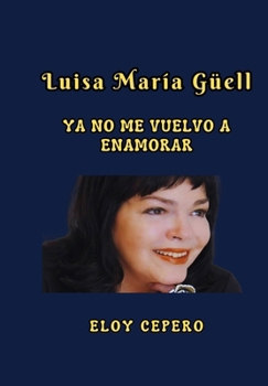 Luisa Maria Guell: Ya no me vuelvo a enamorar (Spanish Edition)
