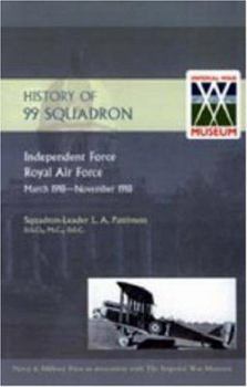History of 99 Squadron. Independent Force. Royal Air Force. March, 1918 - November, 1918
