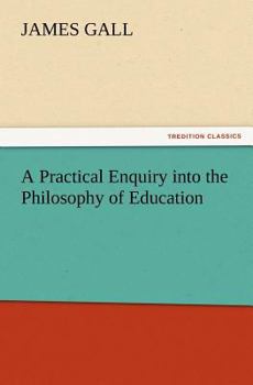 Paperback A Practical Enquiry into the Philosophy of Education Book