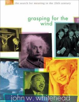 Hardcover Grasping for the Wind: The Search for Meaning in the 20th Century Book