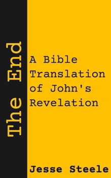 Paperback The End: A Bible Translation of John's Revelation Book