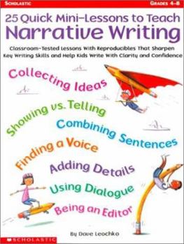 Paperback 25 Quick Mini-Lessons to Teach Narrative Writing: Classroom-Tested Lessons with Reproducibles That Sharpen Key Writing Skills and Help Kids Write with Book