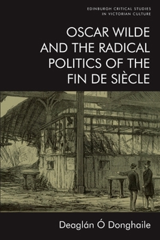 Paperback Oscar Wilde and the Radical Politics of the Fin de Siècle Book