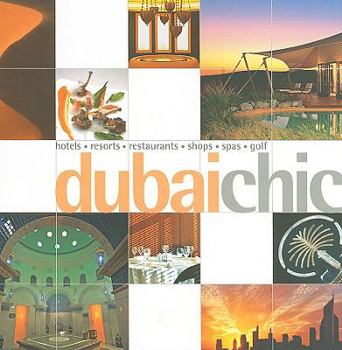 Paperback Dubai Chic: Hotels, Resorts, Restaurants, Shops, Spas, Golf Book