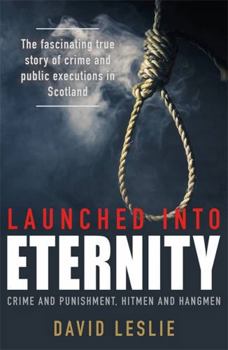 Paperback Launched Into Eternity: Public Executions in Scotland Book