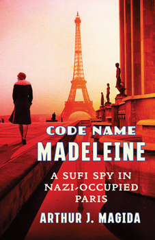 Hardcover Code Name Madeleine: A Sufi Spy in Nazi-Occupied Paris Book