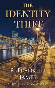 The Identity Thief - Book #6 of the A Hollis Morgan Mystery