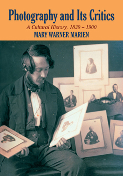 Paperback Photography and Its Critics: A Cultural History, 1839 1900 Book