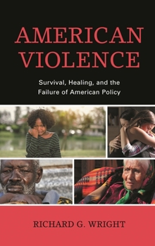 Paperback American Violence: Survival, Healing, and the Failure of American Policy Book