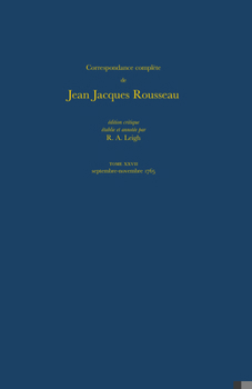 Hardcover Correspondance Complète de Rousseau (Complete Correspondence of Rousseau) 27: 1765, Lettres 4654-4861 [French] Book