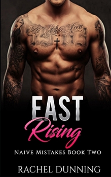 East Rising - Book #2 of the Naive Mistakes