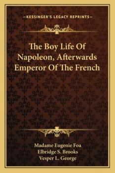 The Boy Life Of Napoleon, Afterwards Emperor Of The French