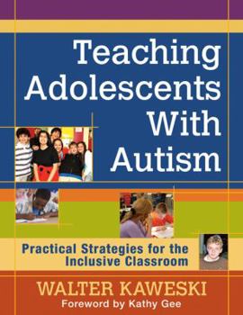 Paperback Teaching Adolescents With Autism: Practical Strategies for the Inclusive Classroom Book
